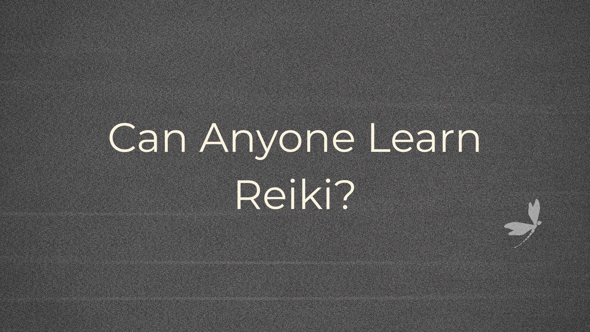 can anyone learn reiki training