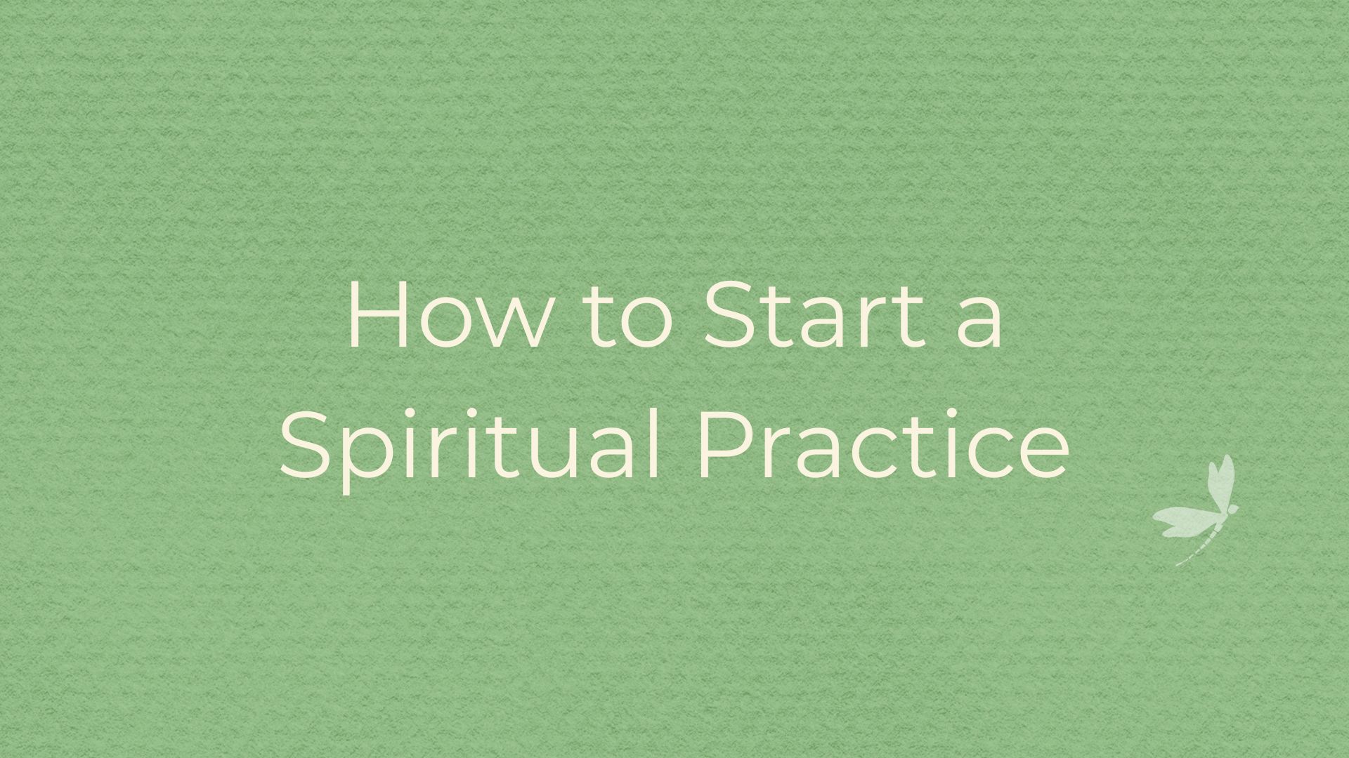 how to start a spiritual practice